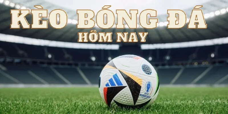 Nên tham gia cá cược kèo bóng đá hôm nay tại Vuasoikeo