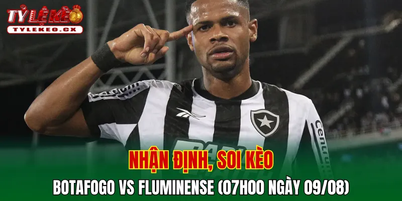 Soi Kèo Botafogo vs Fluminense (07h00 ngày 09/08) VĐQG Brazil 2 Soi kèo cuộc so tài Botafogo vs Fluminense