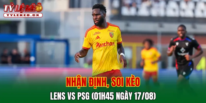 Soi Kèo Lens vs PSG (01h45 ngày 17/08) Siêu Cúp Pháp 2 Soi kèo cuộc so tài Lens vs PSG